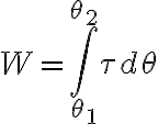 $W=\int_{\theta_1}^{\theta_2}\tau d\theta$